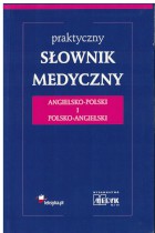 Praktyczny słownik medyczny ang.-pol.-pol.-ang.