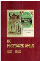 100 pocztówek Opola 1897-1938