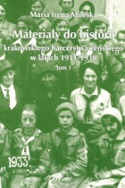 Materiały do historii krakowskiego harcerstwa żeńskiego w latach 1911-1939 t.1