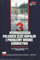Hydrologia polskich złóż kopalin i problemy wodne górnictwa  tom 3