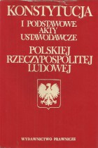 Konstytucja i podstawowe akty ustawodawcze Polskiej Rzeczypospolitej Ludowej