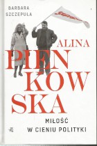 Alina Pienkowska-miłość w cieniu polityki