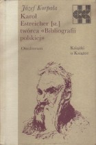 Karol Estreicher twórca Bibliografii polskiej